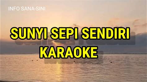 Sunyi Sepi Sendiri Sejak Kau Tinggal Pergi Karaoke Yuni Shara Youtube