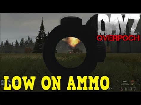 Dayz Overpoch Series Part Low On Ammo Youtube