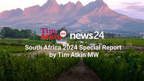 South Africa 2024 Special Report By Tim Atkin Mw