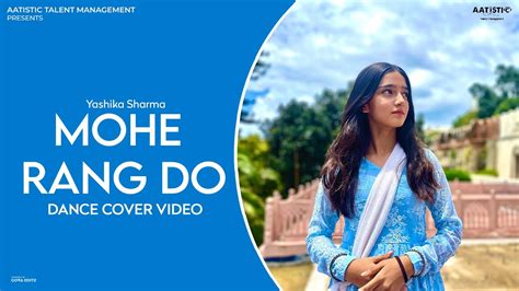 Mohe Rang Do Dance Cover Yashika Sharma Dance Video