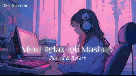 Romantic 💞 Love Mashup Lofi Songs Mind Relax Lofi Song Heart