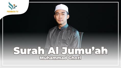 Tilawah Merdu Surah Al Jumu Ah Muhammad Ghozi