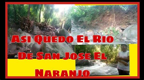 Asi Quedo El Rio De San Jose El Naranjo Despues De La Crecida De Las