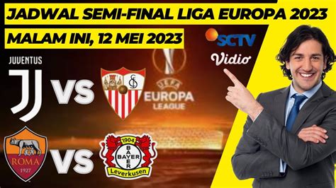 JADWAL SEMI FINAL LIGA EUROPA 2023 MALAM INI JUVENTUS VS SEVILLA AS