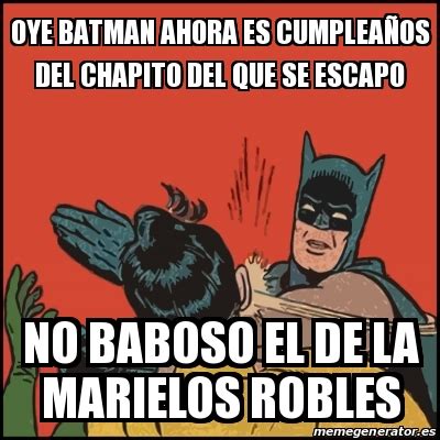 Meme Batman slaps Robin Oye Batman ahora es cumpleaÃos del chapito