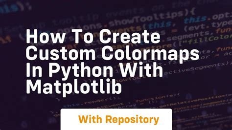 How To Create Custom Colormaps In Python With Matplotlib Youtube