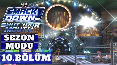 Royal Rumble 10 Bölüm Smackdown Shut Your Mouth Sezon Modu