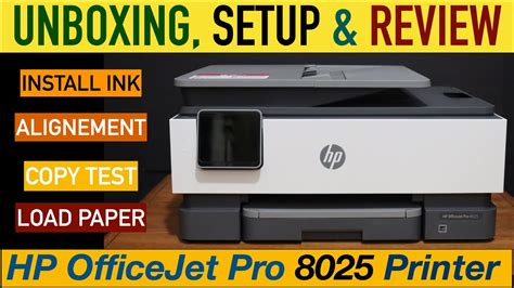 Hp Officejet Pro 8025 Setup Unboxing Install Ink Load Paper Alignment Copy Test And Review