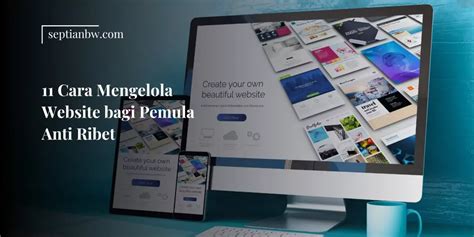 Cara Mengelola Website Bagi Pemula Anti Ribet