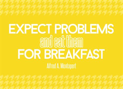 Quote Of The Week Expect Problems And Eat Them For Breakfast