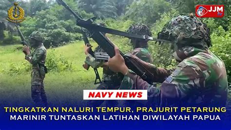 Navy News Tingkatkan Naluri Tempur Prajurit Petarung Marinir