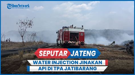 Kebakaran TPA Jatibarang Semarang Water Injection Jinakkan Api YouTube