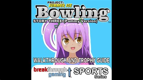 Bowling Story Three Pammy Version Project Summer Ice Walkthrough