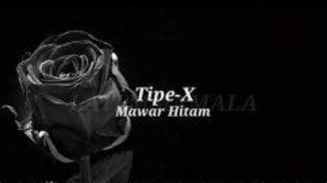 LAGU TIPE X MAWAR HITAM YouTube