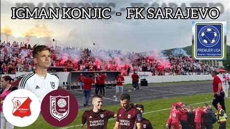 Igman Konjic Vs Fk Sarajevo Veliki Derbi U Konjicu Youtube