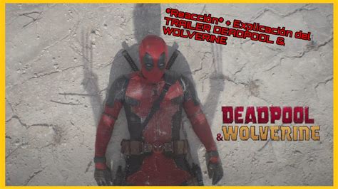 Reacción Explicación Del Trailer Deadpool And Wolverine Avt Trama Wolverine Y Mas