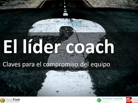 El Líder Coach Claves Para El Compromiso Del Equipo Coach Maite Finch