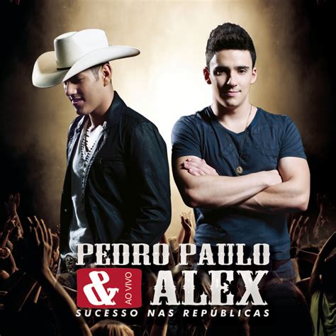 Pedro Paulo Alex Ao Vivo Sucesso nas Repúblicas Álbum de Pedro