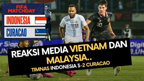 Sempat Nyinyir Match Timnas Indonesia Vs Curacao Media Malaysia Dan