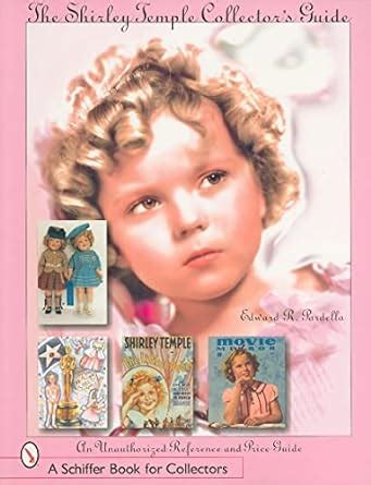 The Shirley Temple Collector S Guide An Unauthorized Reference And