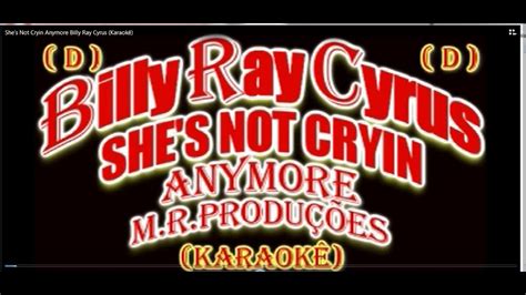 She S Not Cryin Anymore Billy Ray Cyrus Karaokê Youtube