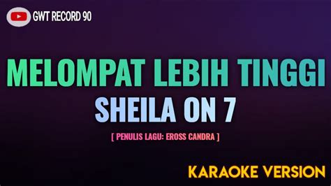 Sheila On Melompat Lebih Tinggi Karaoke Youtube