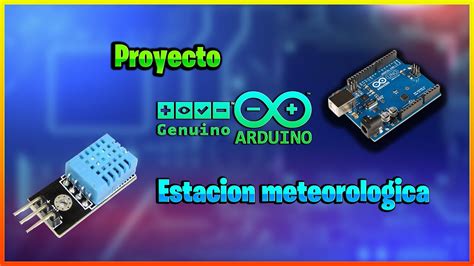 C Mo Crear Tu Propia Estaci N Meteorol Gica Con Arduino Youtube