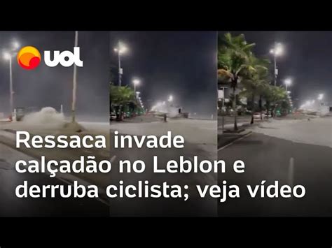 V Deo Ressaca Deixa Mar Revolto E Faz Ondas Invadirem Avenida No Rio