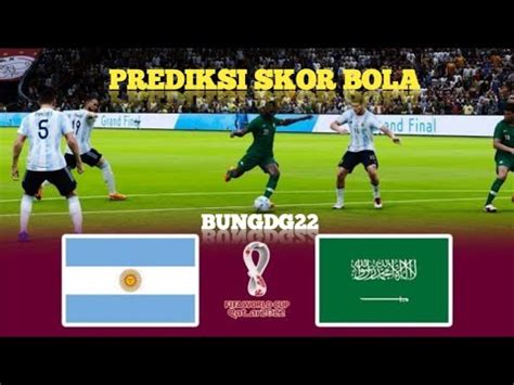 Prediksi Skor Bola Argentina Vs Arab Saudi Grup C Piala Dunia Qatar