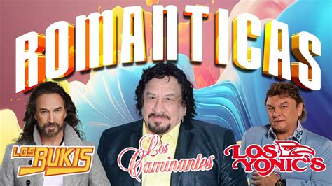 Los Caminantes Los Bukis Los Temerarios Los Yonics Recuerdos