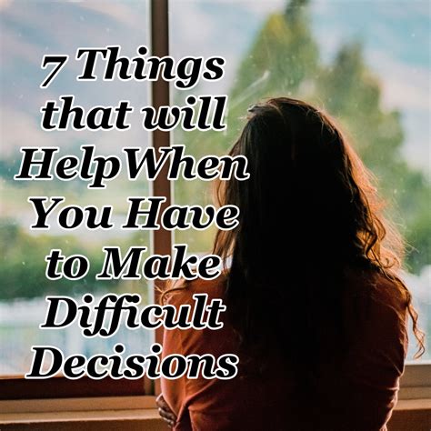 7 Things That Will Help When You Have To Make Difficult Decisions