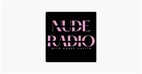Nude Radio With Kenny Heflin On Apple Podcasts