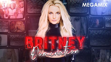 Britney Spears Megamix Domination Hits Remixed Backdrop Youtube Music