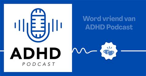 ADHD Podcast Vriend Van De Show