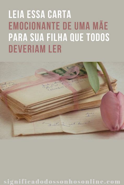 Leia Essa Carta Emocionante De Uma Mãe Para Sua Filha Que Todos