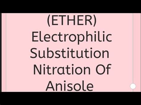 ETHER Electrophilic Substitution Reaction Helogenation Nitration