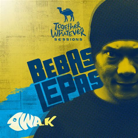 Iwa K - BEBAS LEPAS - IWA K Together Whatever Sessions (Live) [iTunes ...