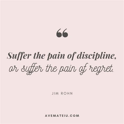 Suffer The Pain Of Discipline Or Suffer The Pain Of Regret Jim Rohn