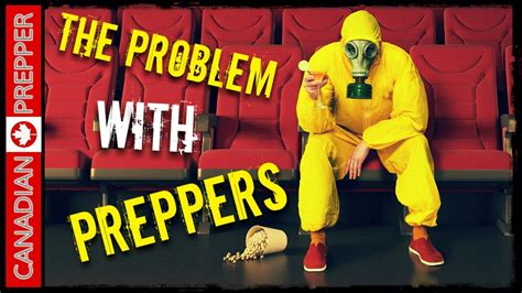 The Problem With Preppers Canadian Prepper Youtube