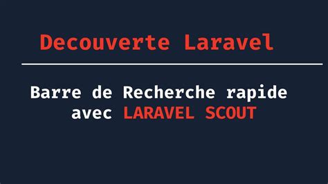 Tutoriel Laravel D Couverte De Laravel Scout Pour La Recherche Youtube