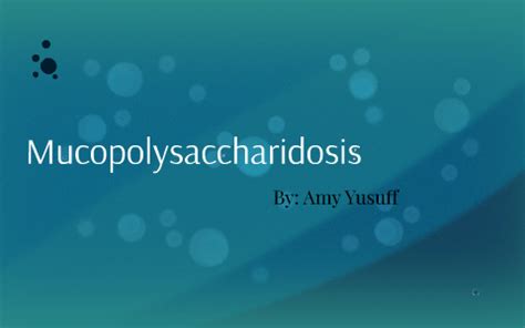 Mucopolysaccharidosis by Amy Y.