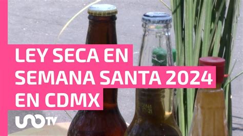 Qué alcaldías tendrán ley seca en Semana Santa 2024 en CDMX YouTube