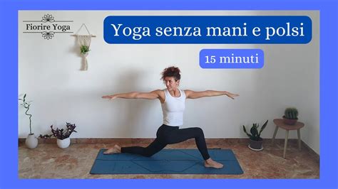 Yoga Senza Mani E Polsi Pratica Completa 15 Minuti YouTube