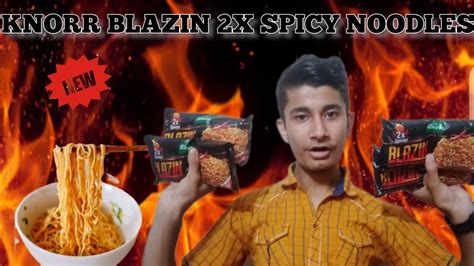 Trying New Knorr Blazing 2x Spicy Hot Noodles Knorr Blazing 2x