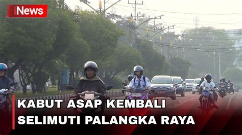 Kota Palangka Raya Kembali Diselimuti Kabut Asap Aktivitas Warga