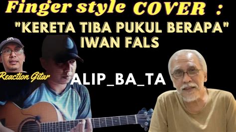 Alip Ba Ta Reaction Finger Style Cover Kereta Tiba Pukul Berapa Iwan