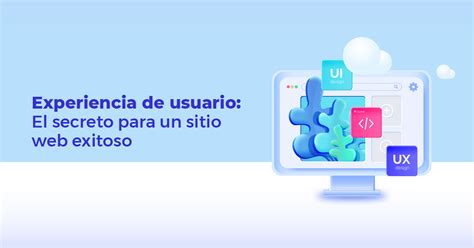 Experiencia De Usuario El Secreto Para Un Sitio Web Exitoso