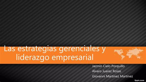 Las Estrategias Gerenciales Y Liderazgo Empresarial Ppt