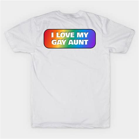 I Love My Gay Aunt Lgbt Pride Rainbow Colors Gay Aunt T Shirt Teepublic