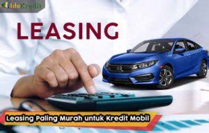 11 Leasing Paling Murah Untuk Kredit Mobil DP Rendah 2024